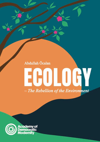Ecology - The Rebellion of the Environment by Abdullah Öcalan