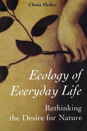 The Ecology of Everyday Life by Chaia Heller