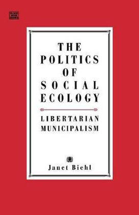 The Politics of Social Ecology by Janet Biehl