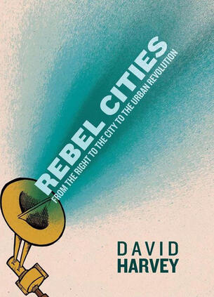Rebel Cities by David Harvey