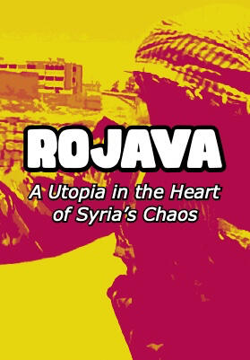 Rojava: A Utopia in the Heart of Syria&#39;s Chaos