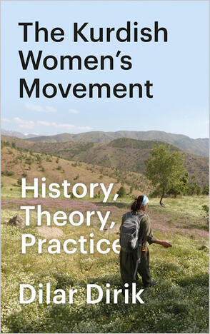 The Kurdish Women&#39;s Movement by Dilar Dirik