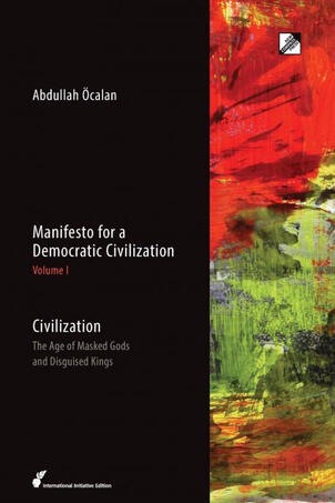 Civilization: The Age of Masked Gods and Disguised Kings by Abdullah Öcalan