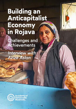 Building an Anticapitalist Economy in Rojava - Azize Aslan