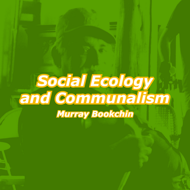 Social Ecology and Communalism