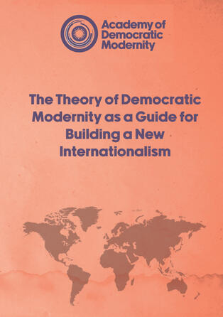 The Theory of Democratic Modernity as a Guide for Building a New Internationalism