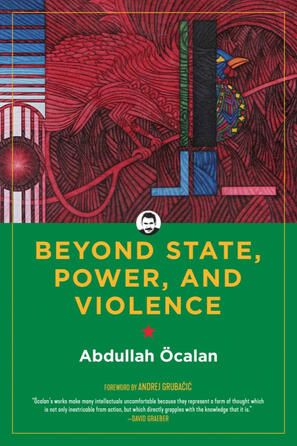 Beyond State, Power and Violence by Abdullah Öcalan